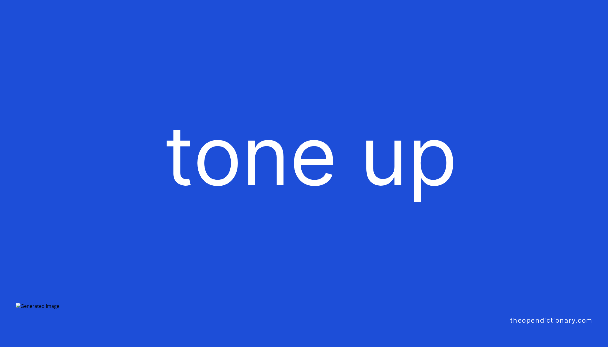 TONE UP Phrasal Verb TONE UP Definition Meaning And Example